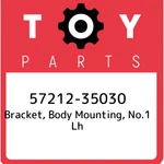 57212-35030 Toyota Bracket, Body Mounting, NO.1 Lh 5721235030, New Genuine Oem P. Fixed Price $17.96.