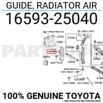 1659325040 Genuine Toyota Guide, Radiator Air 16593-25040. Fixed Price $26.78.