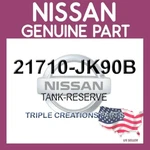 Genuine Nissan 21710-JK90B Tank-reserve 21710JK90B Oem. Fixed Price $77.83.