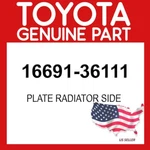 Toyota Genuine 16691-36111 Plate Radiator Side 1669136111 Oem. Fixed Price $27.66.